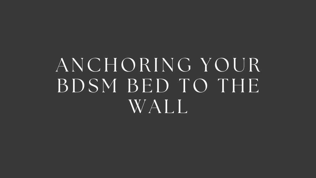 Anchoring Your BDSM Bed to the Wall: A Step-by-Step Guide