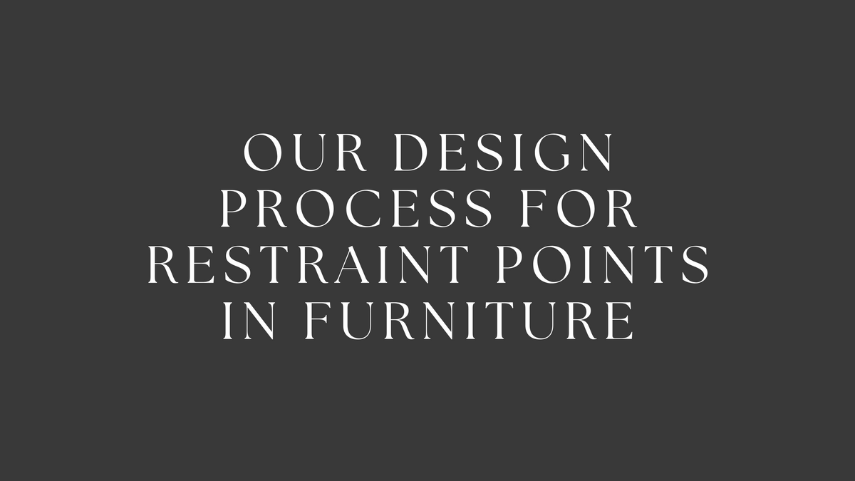 Our Design Process for Restraint Points in Furniture