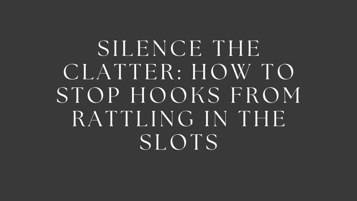 Silence the Clatter: How to Stop Hooks From Rattling in the Slots