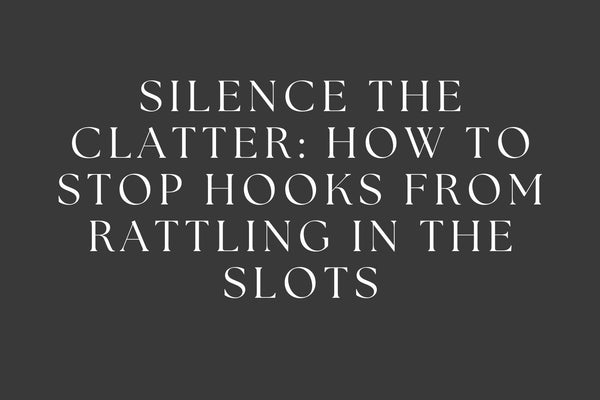 Silence the Clatter: How to Stop Hooks From Rattling in the Slots