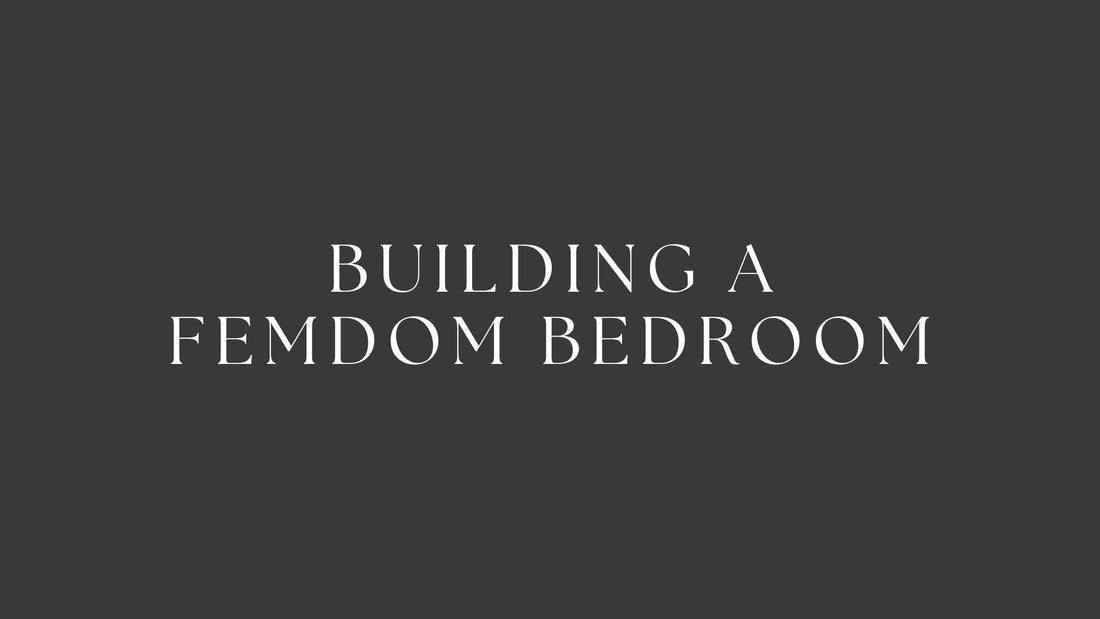 Building a Femdom Bedroom: The Furniture, Layouts, and Rituals That Reshape Your Power Dynamic