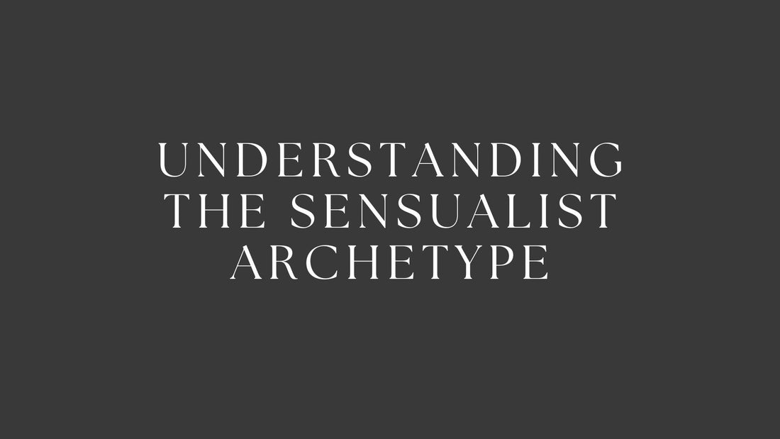 Understanding the Sensualist Archetype