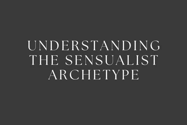 Understanding the Sensualist Archetype