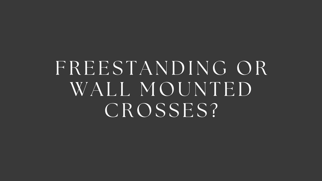 Freestanding or Wall Mounted Crosses?