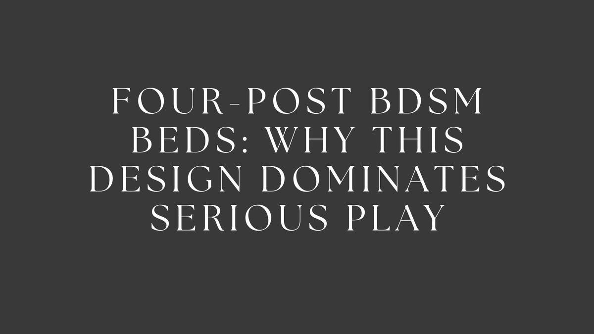 Lits BDSM à quatre montants : pourquoi ce design domine le jeu sérieux